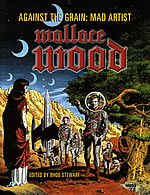 Against The Grain: Mad Artists - Wallace Wood